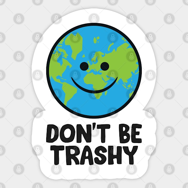 Don't Be Trashy Save The Planet Nature Earth Sticker by EQDesigns